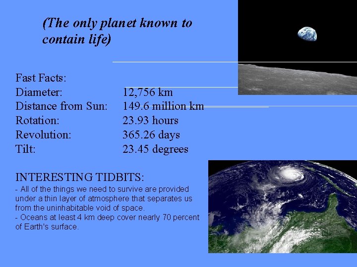 (The only planet known to contain life) Fast Facts: Diameter: Distance from Sun: Rotation: