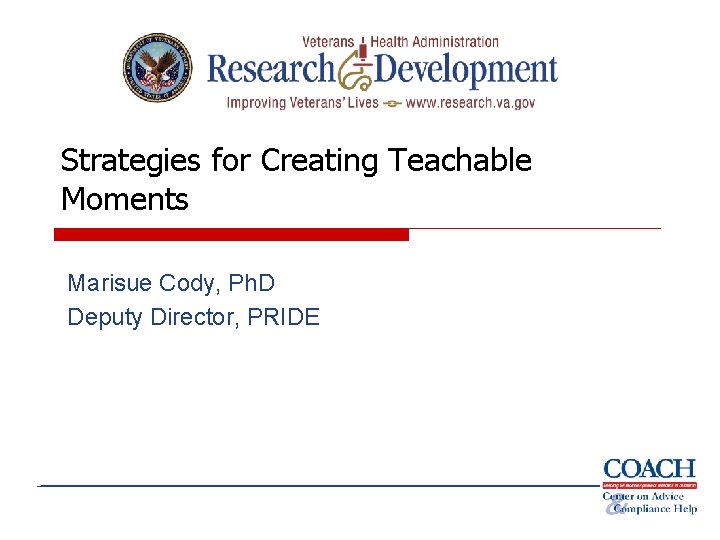 Strategies for Creating Teachable Moments Marisue Cody, Ph. D Deputy Director, PRIDE 