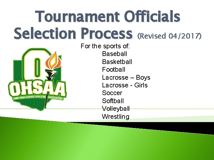 Tournament Officials Selection Process (Revised 04/2017) For the sports of: Baseball Basketball Football Lacrosse