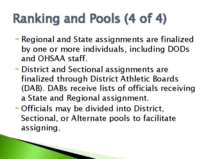 Ranking and Pools (4 of 4) Regional and State assignments are finalized by one