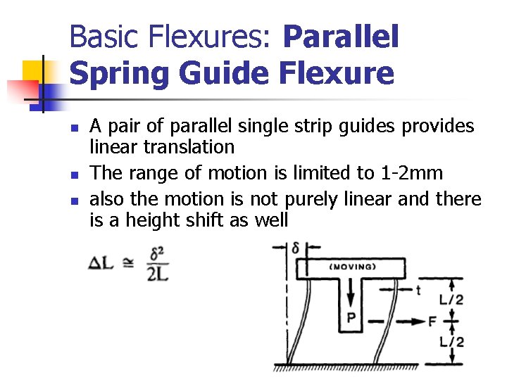 Basic Flexures: Parallel Spring Guide Flexure n n n A pair of parallel single