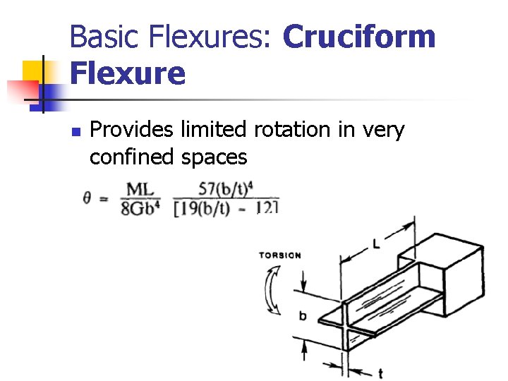 Basic Flexures: Cruciform Flexure n Provides limited rotation in very confined spaces 