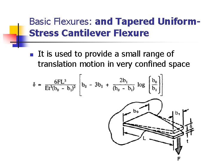 Basic Flexures: and Tapered Uniform. Stress Cantilever Flexure n It is used to provide