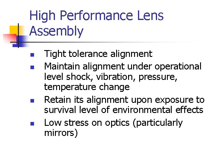 High Performance Lens Assembly n n Tight tolerance alignment Maintain alignment under operational level