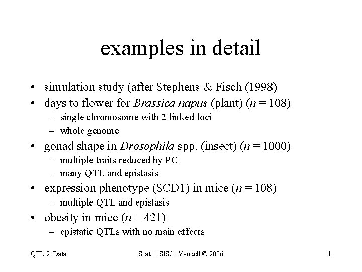 examples in detail • simulation study (after Stephens & Fisch (1998) • days to