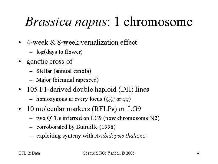 Brassica napus: 1 chromosome • 4 -week & 8 -week vernalization effect – log(days