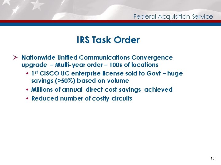 Federal Acquisition Service IRS Task Order Ø Nationwide Unified Communications Convergence upgrade – Multi-year