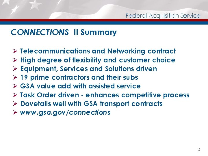 Federal Acquisition Service CONNECTIONS II Summary Ø Ø Ø Ø Telecommunications and Networking contract