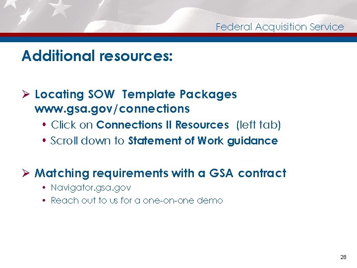 Federal Acquisition Service Additional resources: Ø Locating SOW Template Packages www. gsa. gov/connections Click