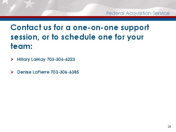 Federal Acquisition Service Contact us for a one-on-one support session, or to schedule one