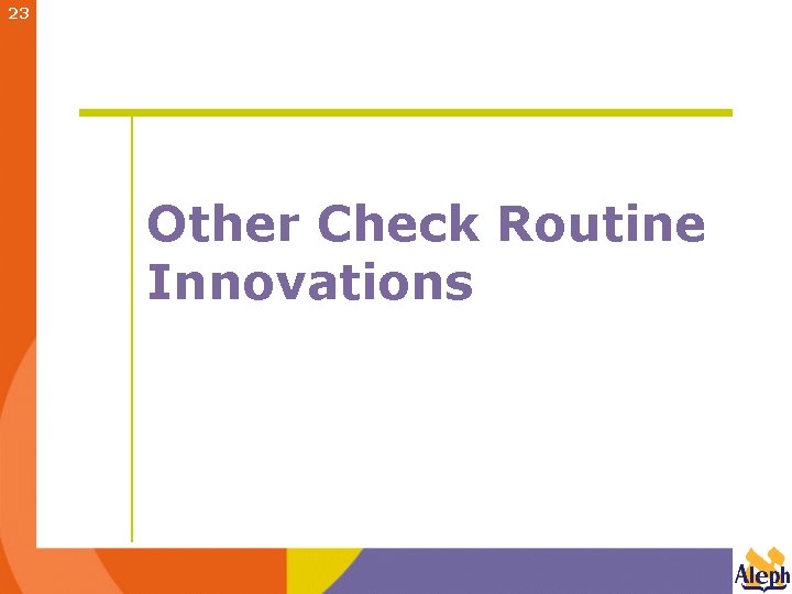 23 Other Check Routine Innovations 