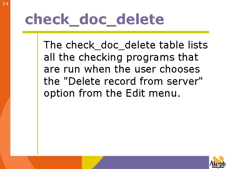 24 check_doc_delete The check_doc_delete table lists all the checking programs that are run when
