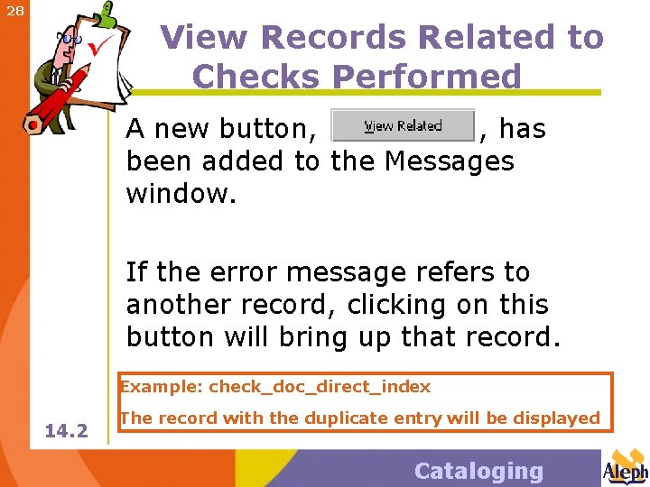 28 View Records Related to Checks Performed A new button, , has been added