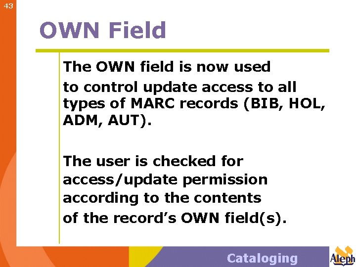 43 OWN Field The OWN field is now used to control update access to