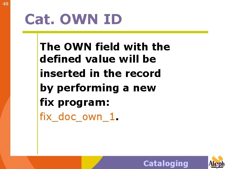 48 Cat. OWN ID The OWN field with the defined value will be inserted
