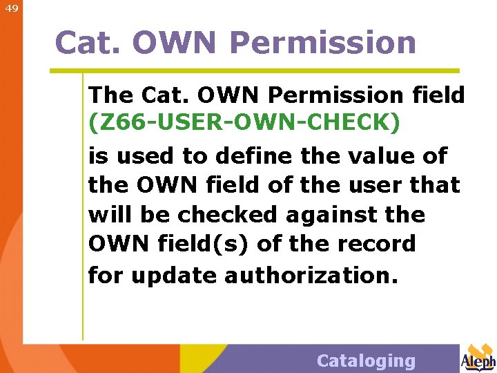 49 Cat. OWN Permission The Cat. OWN Permission field (Z 66 -USER-OWN-CHECK) is used