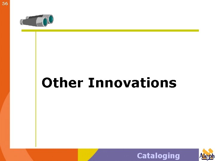 56 Other Innovations Cataloging 