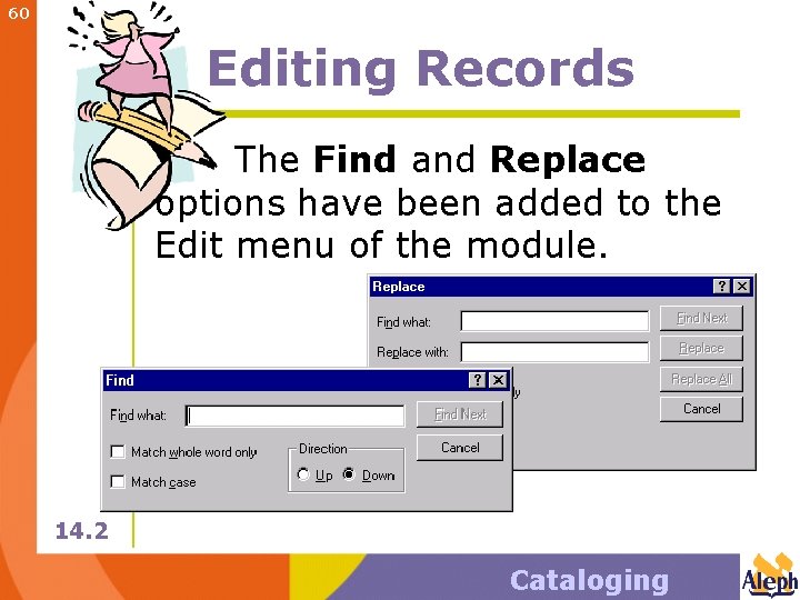 60 Editing Records The Find and Replace options have been added to the Edit