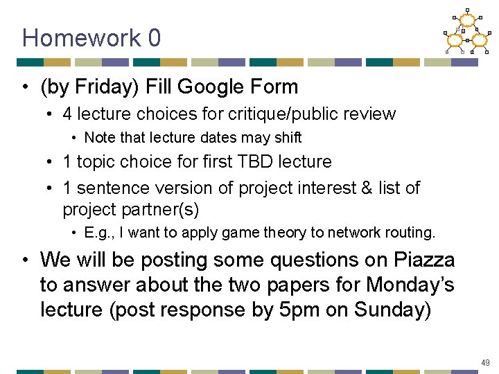 Homework 0 • (by Friday) Fill Google Form • 4 lecture choices for critique/public