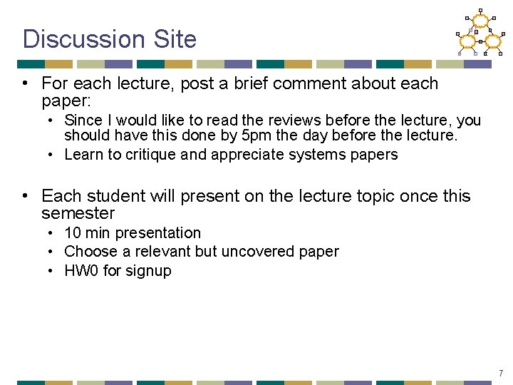 Discussion Site • For each lecture, post a brief comment about each paper: •