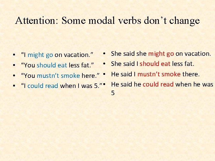 Attention: Some modal verbs don’t change • • “I might go on vacation. ”