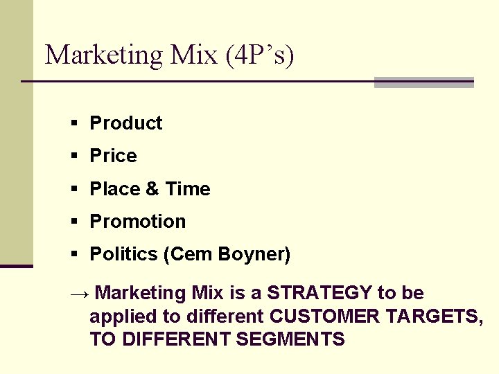 Marketing Mix (4 P’s) § Product § Price § Place & Time § Promotion