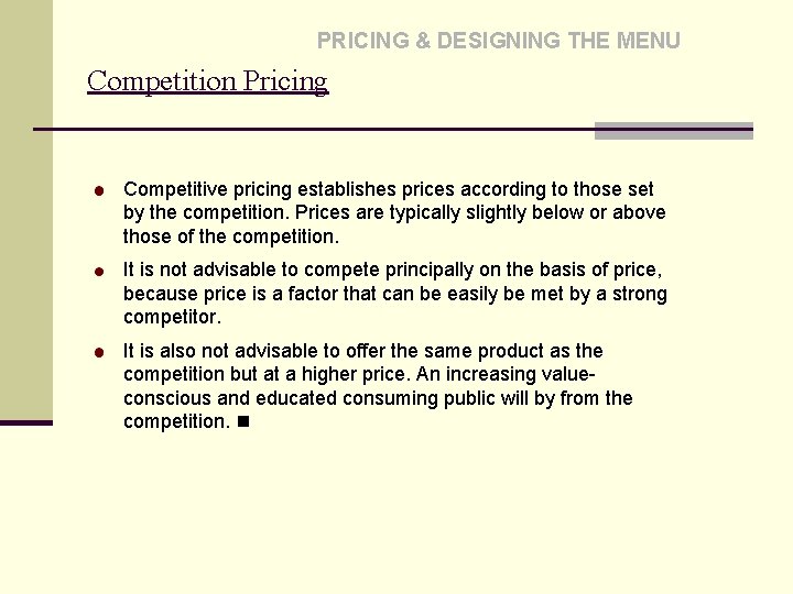 PRICING & DESIGNING THE MENU Competition Pricing Competitive pricing establishes prices according to those