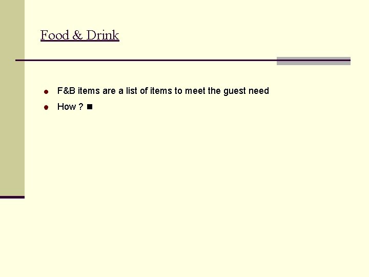 Food & Drink F&B items are a list of items to meet the guest