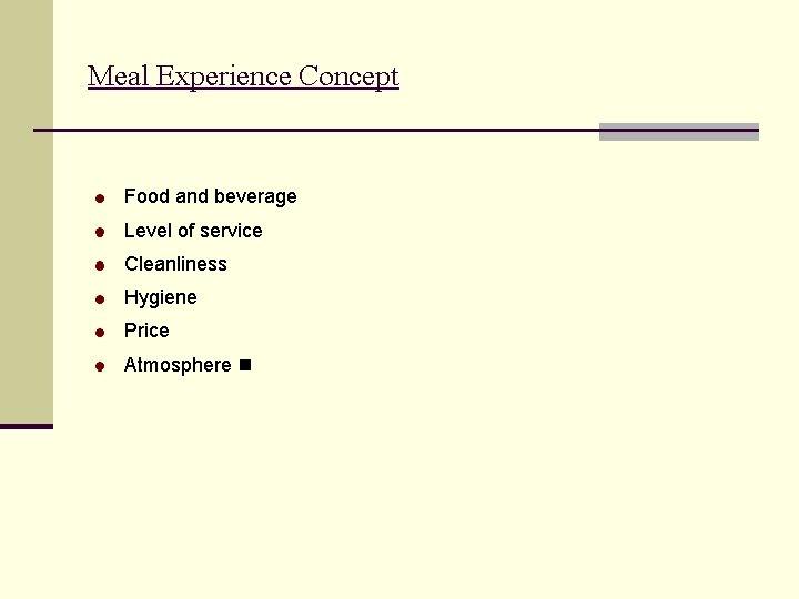 Meal Experience Concept Food and beverage Level of service Cleanliness Hygiene Price Atmosphere 