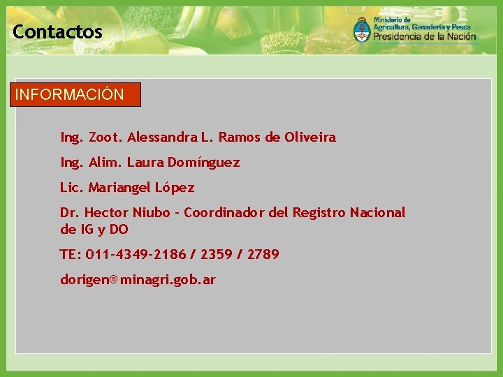Contactos INFORMACIÓN Ing. Zoot. Alessandra L. Ramos de Oliveira Ing. Alim. Laura Domínguez Lic.