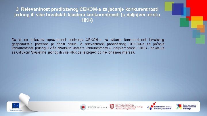 3. Relevantnost predloženog CEKOM-a za jačanje konkurentnosti jednog ili više hrvatskih klastera konkurentnosti (u