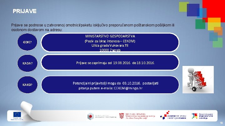 PRIJAVE Prijave se podnose u zatvorenoj omotnici/paketu isključivo preporučenom poštanskom pošiljkom ili osobnom dostavom