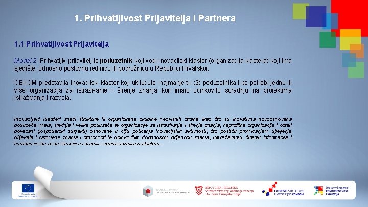 1. Prihvatljivost Prijavitelja i Partnera 1. 1 Prihvatljivost Prijavitelja Model 2. Prihvatljiv prijavitelj je