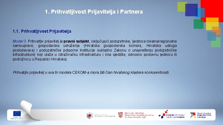 1. Prihvatljivost Prijavitelja i Partnera 1. 1. Prihvatljivost Prijavitelja Model 3. Prihvatljiv prijavitelj je