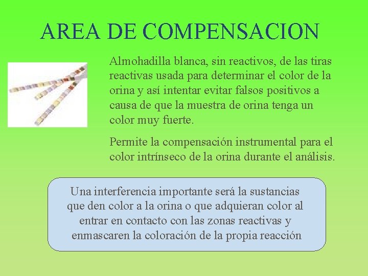 AREA DE COMPENSACION Almohadilla blanca, sin reactivos, de las tiras reactivas usada para determinar