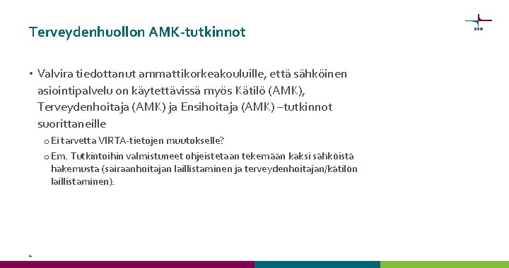 Terveydenhuollon AMK-tutkinnot • Valvira tiedottanut ammattikorkeakouluille, että sähköinen asiointipalvelu on käytettävissä myös Kätilö (AMK),