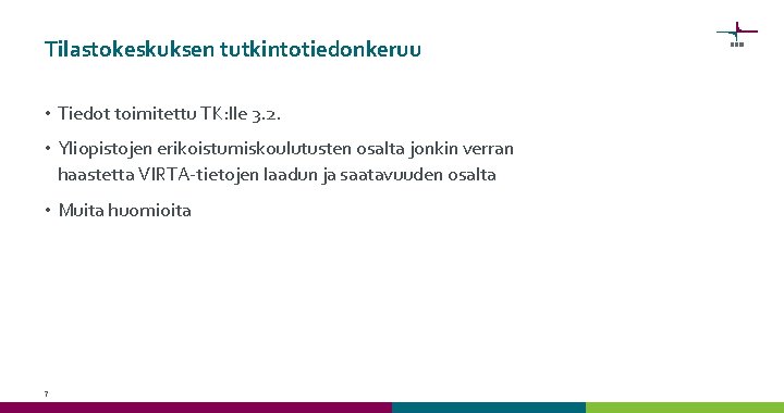 Tilastokeskuksen tutkintotiedonkeruu • Tiedot toimitettu TK: lle 3. 2. • Yliopistojen erikoistumiskoulutusten osalta jonkin