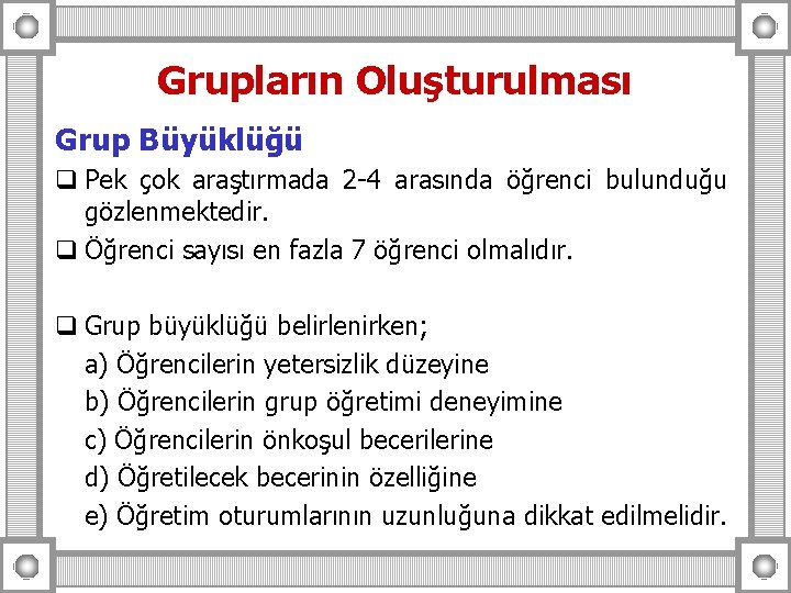 Grupların Oluşturulması Grup Büyüklüğü q Pek çok araştırmada 2 -4 arasında öğrenci bulunduğu gözlenmektedir.