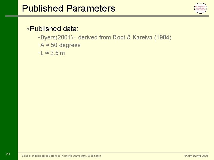 Published Parameters • Published data: -Byers(2001) - derived from Root & Kareiva (1984) -A