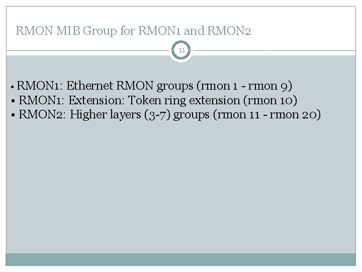 RMON MIB Group for RMON 1 and RMON 2 11 • RMON 1: Ethernet