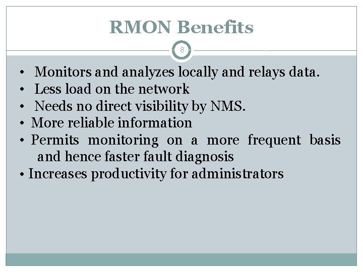 RMON Benefits 8 • • • Monitors and analyzes locally and relays data. Less
