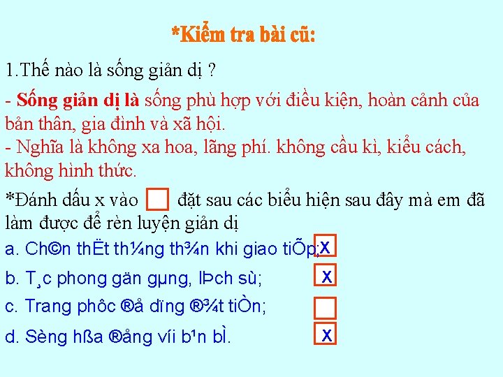 1. Thế nào là sống giản dị ? - Sống giản dị là sống