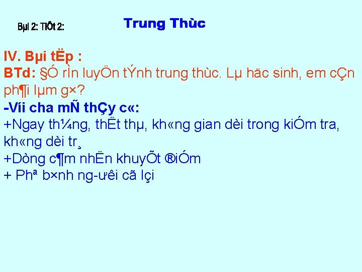 IV. Bµi tËp : BTd: §Ó rÌn luyÖn tÝnh trung thùc. Lµ häc sinh,