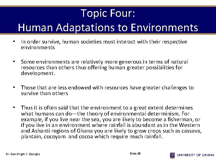 Topic Four: Human Adaptations to Environments • In order survive, human societies must interact