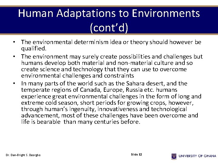 Human Adaptations to Environments (cont’d) • The environmental determinism idea or theory should however