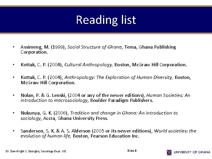 Reading list • Assimeng, M. (1999), Social Structure of Ghana, Tema, Ghana Publishing Corporation.