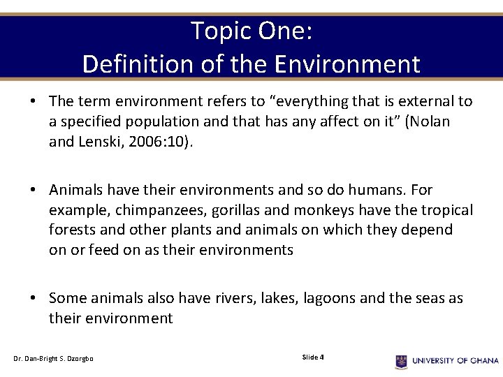 Topic One: Definition of the Environment • The term environment refers to “everything that