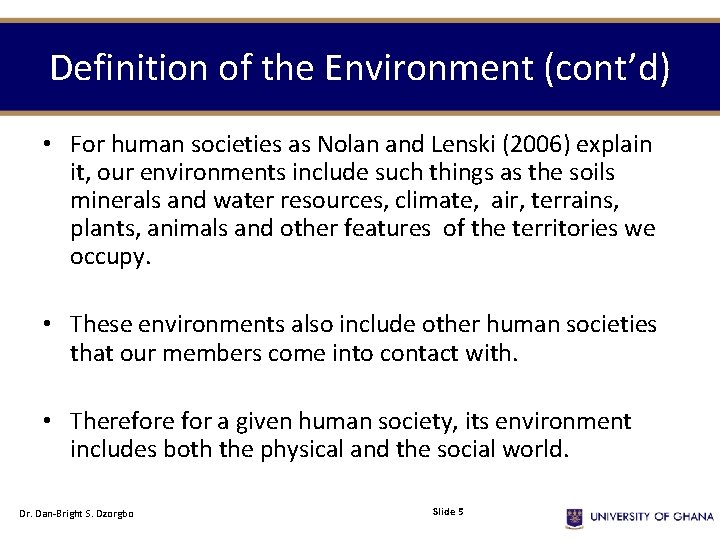 Definition of the Environment (cont’d) • For human societies as Nolan and Lenski (2006)