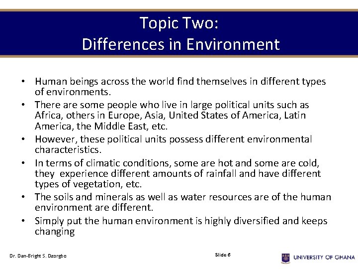 Topic Two: Differences in Environment • Human beings across the world find themselves in