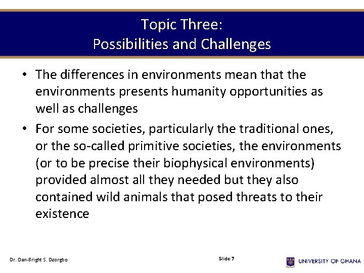 Topic Three: Possibilities and Challenges • The differences in environments mean that the environments